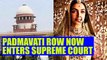 Padmavati controversy : Lawyer files case in Supreme Court, seeking deletion of scene | FilmiBeat