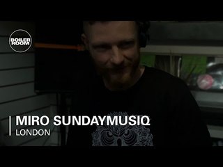 Miro SundayMusiq Boiler Room London DJ Set
