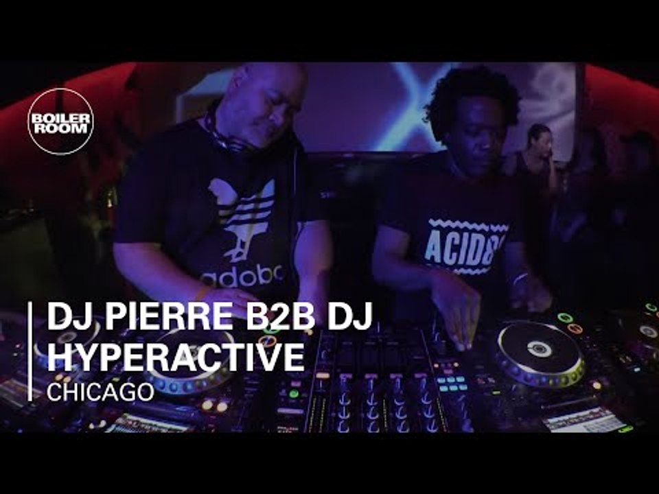 DJ Pierre b2b DJ Hyperactive Boiler Room Chicago DJ Set