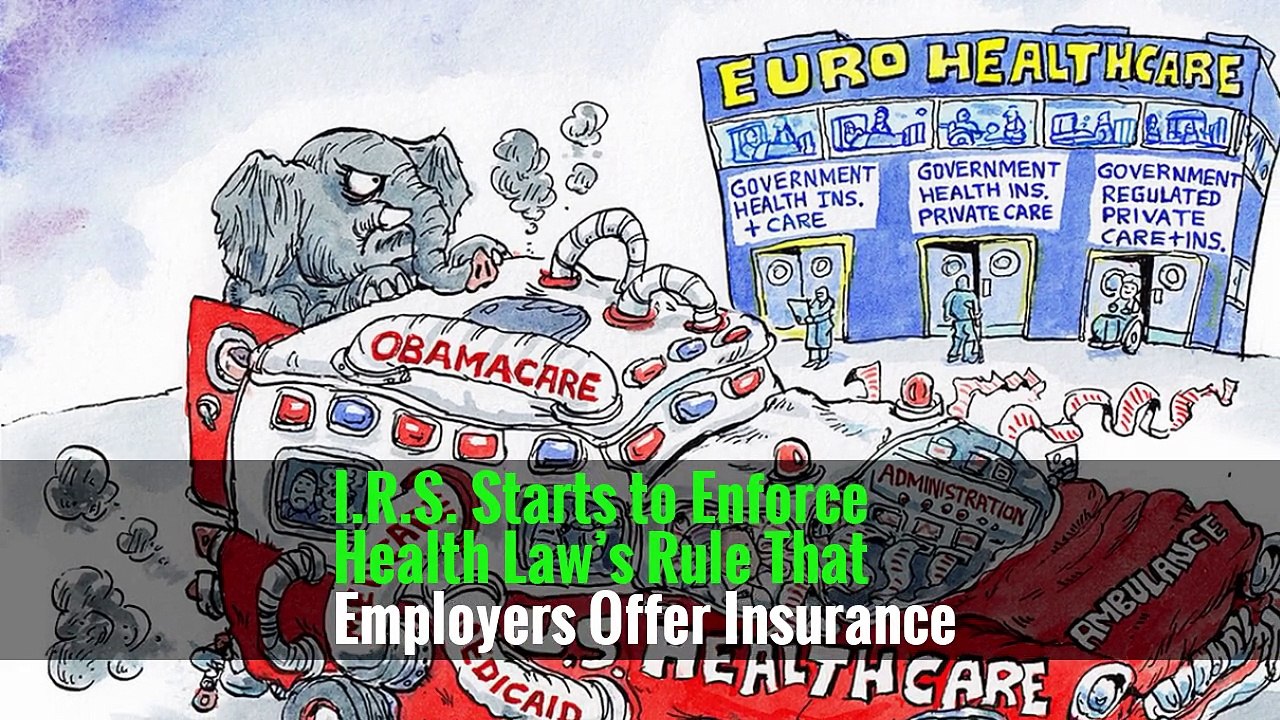I.R.S. Starts to Enforce Health Law’s Rule That Employers Offer Insurance