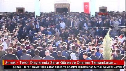 Şırnak - Terör Olaylarında Zarar Gören ve Onarımı Tamamlanan Şırnak Geylani Camisi Açılışı Yapıldı 2