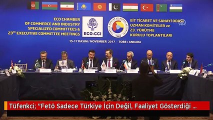 Tüfenkci: "Fetö Sadece Türkiye İçin Değil, Faaliyet Gösterdiği Tüm Ülkelerin Ulusal İstikrar ve...