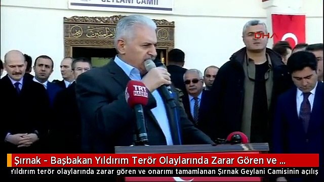 Şırnak - Başbakan Yıldırım Terör Olaylarında Zarar Gören ve Onarımı Tamamlanan Şırnak Geylani...
