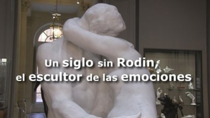 Un siglo sin Rodin, el escultor de las emociones