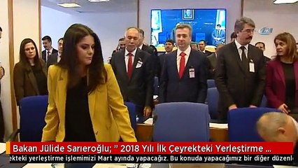 Bakan Jülide Sarıeroğlu: " 2018 Yılı İlk Çeyrekteki Yerleştirme İşlemimizi Mart Ayında Yapacağız....