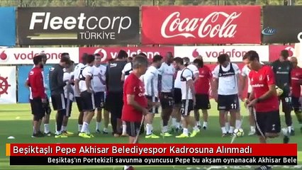 Beşiktaşlı Pepe Akhisar Belediyespor Kadrosuna Alınmadı