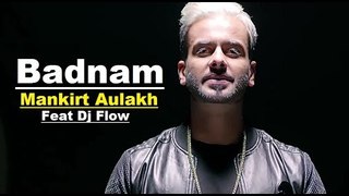 Badnam | Mankirt Aulakh Feat Dj Flow |Sukh Sanghera | Latest punjabi song 2017