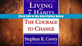Best Ebook Living the 7 Habits: The Courage to Change Stephen R. Covey Read  Portable Document