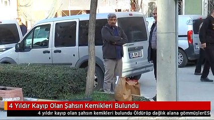 4 Yıldır Kayıp Olan Şahsın Kemikleri Bulundu