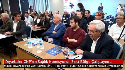 Diyarbakır CHP'nin Sağlık Komisyonun 5'nci Bölge Çalıştayını Diyarbakır'da Yaptı