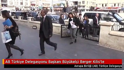 AB Türkiye Delegasyonu Başkanı Büyükelçi Berger Kilis'te