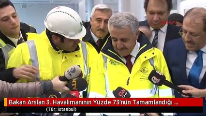 Bakan Arslan 3. Havalimanının Yüzde 73'nün Tamamlandığı Açıkladı 1