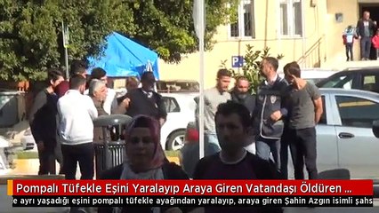 Descargar video: Pompalı Tüfekle Eşini Yaralayıp Araya Giren Vatandaşı Öldüren Şahıs Tutuklandı