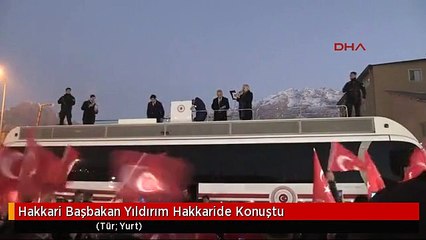 Hakkari Başbakan Yıldırım Hakkaride Konuştu