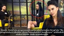 Hande Ataizi'nin Programında Sizi Kandırıyoruz Diyen Sevgi Kovuldu!! -