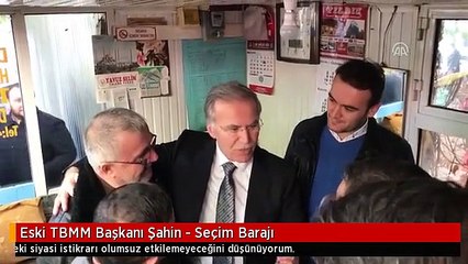 Eski TBMM Başkanı Şahin - Seçim Barajı