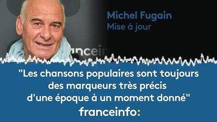 Michel Fugain :"Les chansons populaires sont toujours des marqueurs très précis d'une époque"