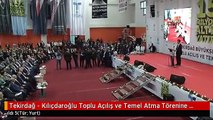 Tekirdağ - Kılıçdaroğlu Toplu Açılış ve Temel Atma Törenine Katıldı 5