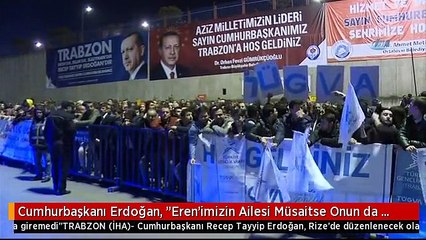 Cumhurbaşkanı Erdoğan, "Eren'imizin Ailesi Müsaitse Onun da Evini Ziyaret Edeceğim. Şehitler Ölmez...