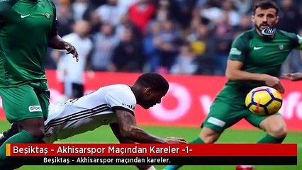 Beşiktaş - Akhisarspor Maçından Kareler -1-
