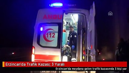 Erzincan'da Trafik Kazası: 3 Yaralı