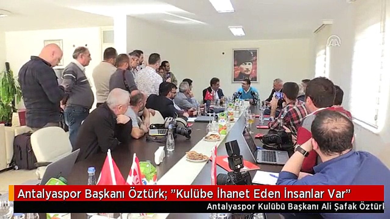 Antalyaspor Başkanı Öztürk: "Kulübe İhanet Eden İnsanlar Var"