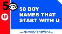 50 boy names that start with U - the best baby names - www.namesoftheworld.net