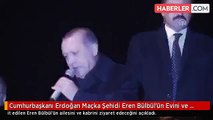 Cumhurbaşkanı Erdoğan Maçka Şehidi Eren Bülbül'ün Evini ve Kabrini Ziyaret Edecek