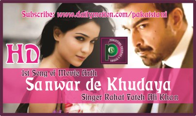 Sanwar de Khudaya - Movie Arth - Singer Rahat Fateh Ali Khan- HD Song