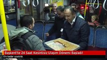 Başkent'te 24 Saat Kesintisiz Ulaşım Dönemi Başladı!