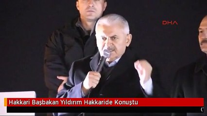 Hakkari Başbakan Yıldırım Hakkaride Konuştu