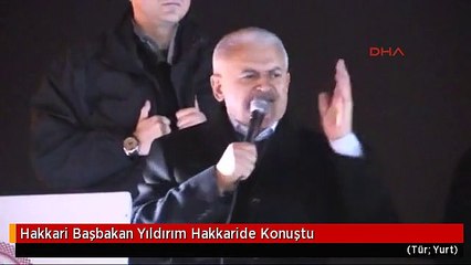 Hakkari Başbakan Yıldırım Hakkaride Konuştu