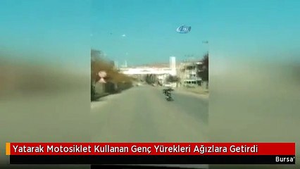 Yatarak Motosiklet Kullanan Genç Yürekleri Ağızlara Getirdi