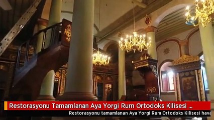 Restorasyonu Tamamlanan Aya Yorgi Rum Ortodoks Kilisesi Havadan Görüntülendi