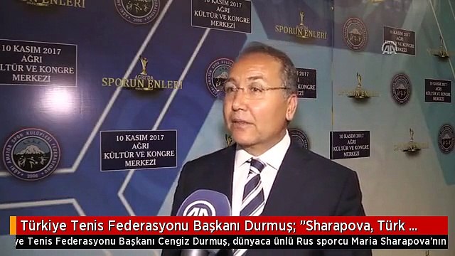 Türkiye Tenis Federasyonu Başkanı Durmuş: Sharapova, Türk Tenisine Katkı Sağlayacak - Ağrı