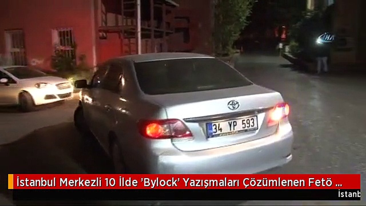 İstanbul Merkezli 10 İlde 'Bylock' Yazışmaları Çözümlenen Fetö Zanlılarına Operasyon