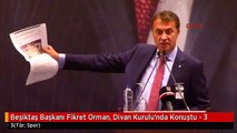 Beşiktaş Başkanı Fikret Orman, Divan Kurulu'nda Konuştu - 3