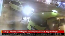 Pusuya Yatan Şehir Magandası Pompalı Tüfekle Böyle Dehşet Saçtı