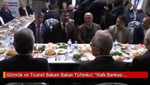 Gümrük ve Ticaret Bakanı Bakan Tüfenkci: 