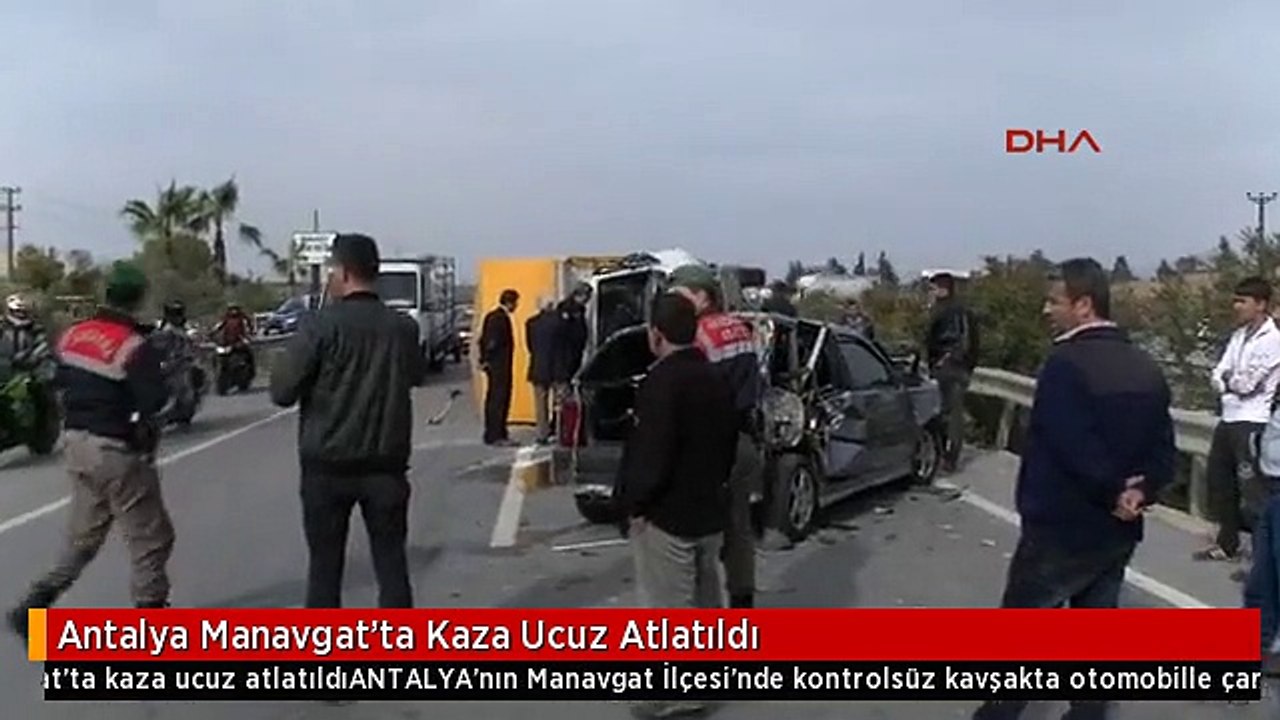 Antalya Manavgat'ta Kaza Ucuz Atlatıldı