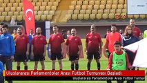 Uluslararası Parlamentolar Arası Futbol Turnuvası Başladı