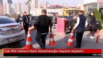 Eski Milli Halterci Naim Süleymanoğlu Hayatını Kaybetti