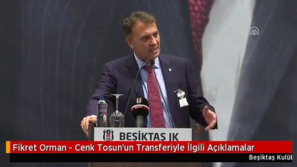 Fikret Orman - Cenk Tosun'un Transferiyle İlgili Açıklamalar
