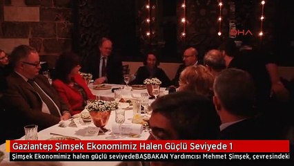 Gaziantep Şimşek Ekonomimiz Halen Güçlü Seviyede 1
