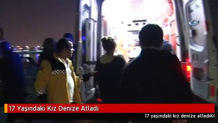17 Yaşındaki Kız Denize Atladı