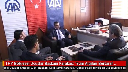 THY Bölgesel Uçuşlar Başkanı Karakaş: "Suni Algıları Bertaraf Edeceğimize İnanıyorum"