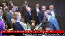 Yalova Başbakan Yardımcısı Çavuşoğlu: Türkiye'de Ana Muhalefet Koltuğu Boş