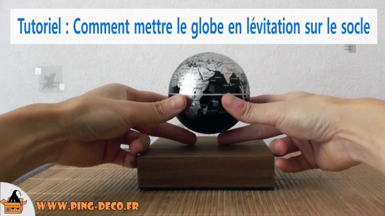 Comment mettre en place un globe en lévitation sur une base électromagnétique (WWW.PING-DECO.FR)
