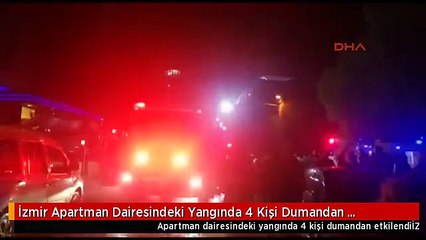 İzmir Apartman Dairesindeki Yangında 4 Kişi Dumandan Etkilendi