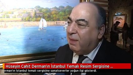 Hüseyin Cahit Derman'ın İstanbul Temalı Resim Sergisine Yoğun İlgi